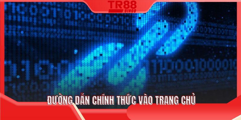 Đường dẫn chính thức vào trang chủ 