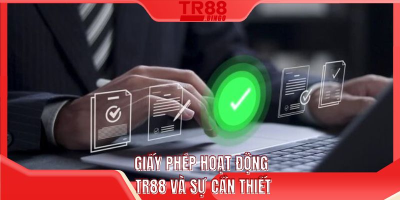 Giấy phép hoạt động TR88 và sự cần thiết